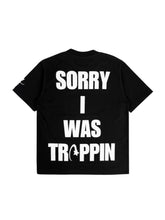Load image into Gallery viewer, Sorry I was Trappin Tee Black
