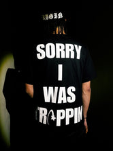 Load image into Gallery viewer, Sorry I was Trappin Tee Black
